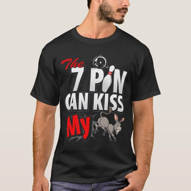 Seven 7 Pin Can Kiss My  10 Pin Bowling Men's Wome T Shirt (Framsida)