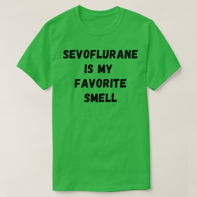 Sevofluran är min favoritlukt 1 t shirt (Design framsida)