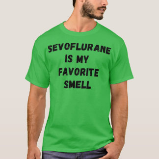 Sevofluran är min favoritlukt 1 t shirt