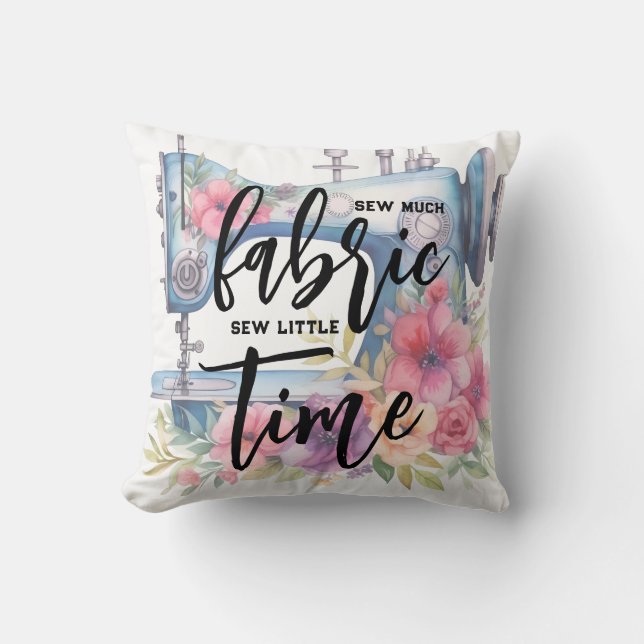 Sew Much Fabric Little Time Sewing Maskin Quote Kudde (Framsida)