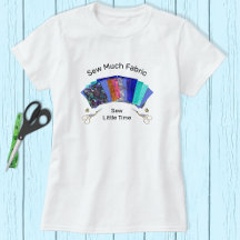 Sew Much Fabric Quilters T-Shirt