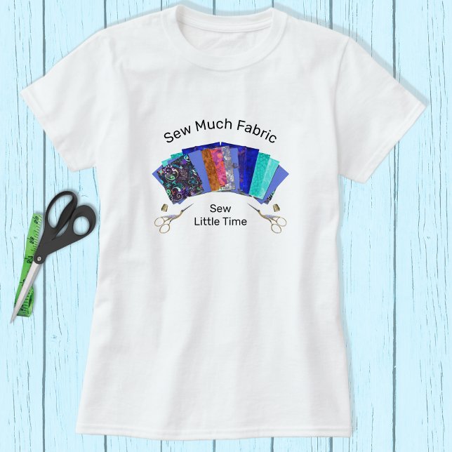 Sew Much Fabric Quilters T-Shirt (Skapare uppladdad)