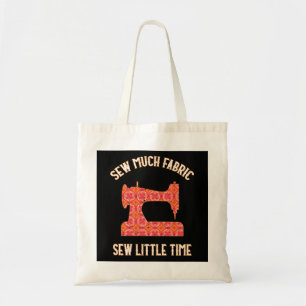 Sew Much Fabric Sew Little Time Kasta Älskare Tygkasse