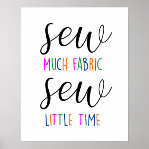 Sew Much Fabric Sew Little Time Seamstress Poster