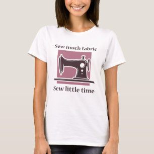 Sew Much Fabric T Shirt