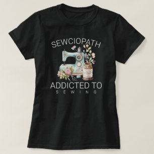 Sewciopath – Beroende av sy T Shirt