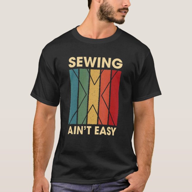 Sewing är inte Easy Hobby Humor Pastime Quilting S T Shirt (Framsida)