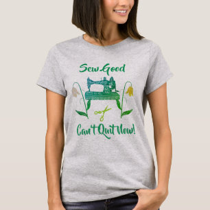 Sewing Enthusiast-Sew Bra, Kan inte avsluta nu T Shirt