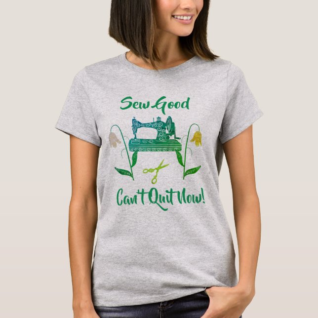 Sewing Enthusiast-Sew Bra, Kan inte avsluta nu T Shirt (Framsida)