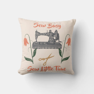 Sewing Enthusiast-Sew Busy, Sew Little Time Kudde