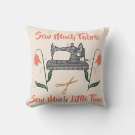 Sewing Enthusiast-Sew Busy, Sew Little Time Kudde