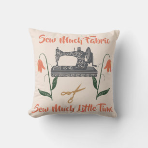Sewing Enthusiast-Sew Busy, Sew Little Time Kudde