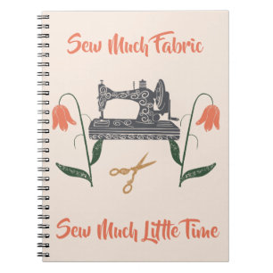 Sewing Enthusiast-Sew Much Fabric, Sew Little Time Anteckningsbok