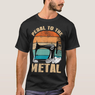 Sewing Machine Vintage Pedal To The Metal Funny Se T Shirt