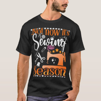 Sewing Season Quilting - Sewer Quilters Novelty -  T Shirt