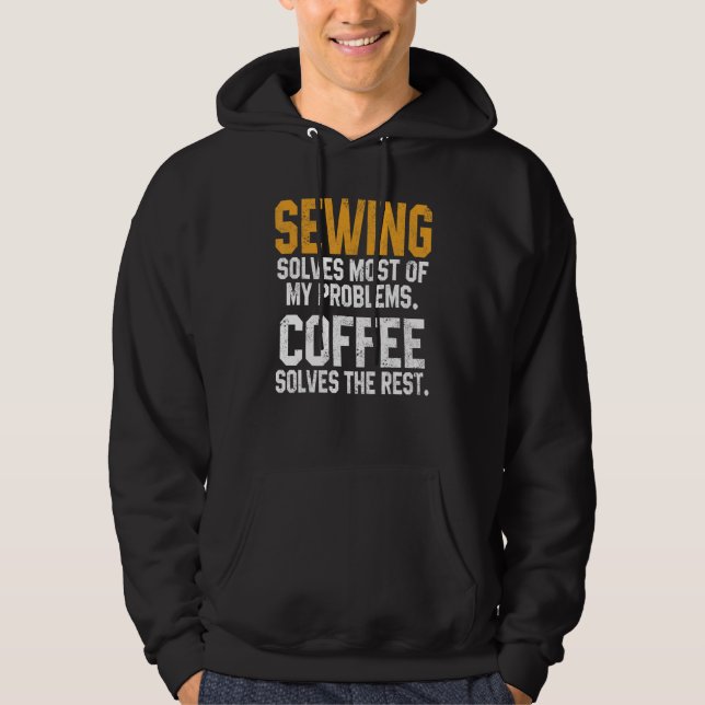 Sewing Solves My Problems Coffee   Quilting Quilte Hoodie (Framsida)