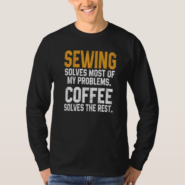 Sewing Solves My Problems Coffee  Quilting Quilter T Shirt (Framsida)