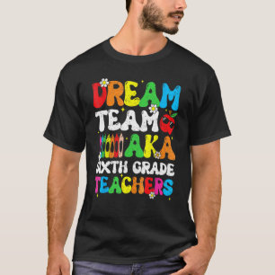 Sex Klass-lärare Dream Team Aka 6e Klass Teache T Shirt