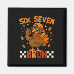 Sex Sju Bruh Kalkon Tacksgiving 67 Meme Gen Alp Magnet