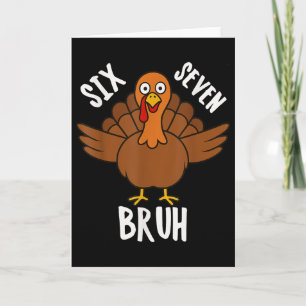 Sex Sju Bruh Thanksgiving Kalkon 6 7 Meme Nummer Kort