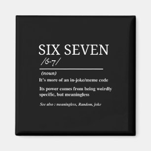 Sex Sju Definition Rollig 6 7 Meme Sarcastic Humor Magnet