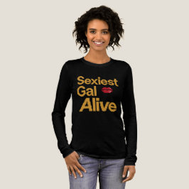 Sexiest Gal Alive T Shirt