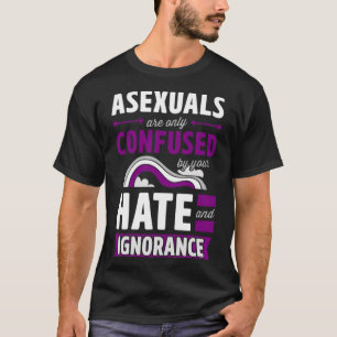 Sexuella personer förväxlas bara av er hate och Ig T Shirt