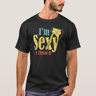 Sexy på ax Hatchet Throwing Apparel Sexy och jag k T Shirt
