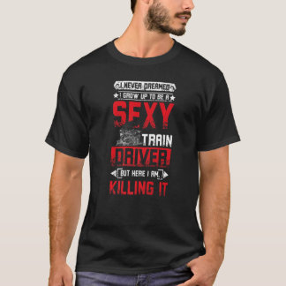 Sexy Train Driver T Shirt