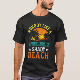 Shady Beach Women, ingen gillar en Shady Beach T Shirt
