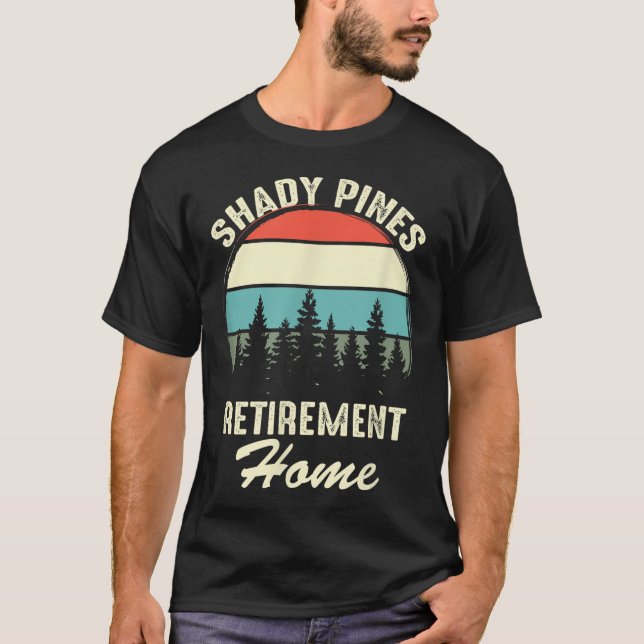 Shady Nes Funny Quote Retirement Day Party Home  T Shirt (Framsida)