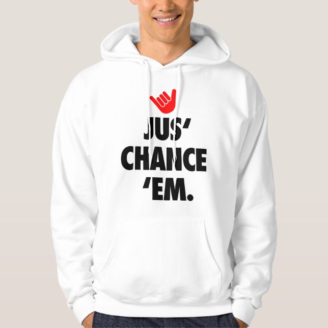 Shaka Chance Em Hawaiian Pidgin 808 Hawaii Hoodie (Framsida)