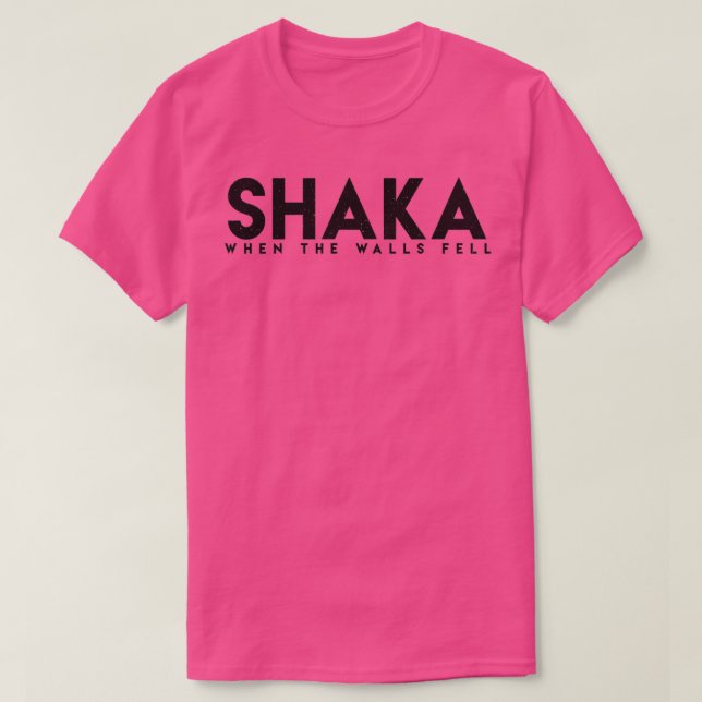 Shaka När väggarna föll  T Shirt (Design framsida)