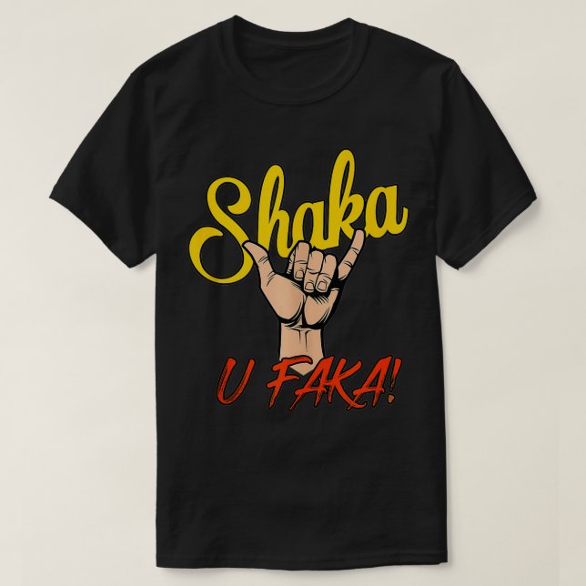 SHAKA U FAKA T SHIRT (Design framsida)