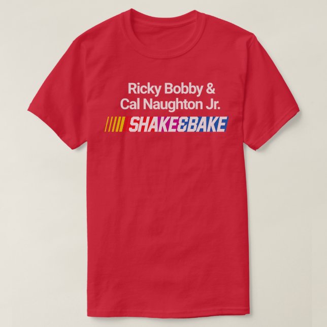 Shake and Bake Ricky Bobby Cal Naughton Jr T Shirt (Design framsida)