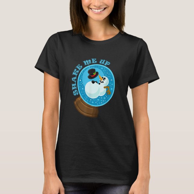 Shake Me Up Snowman Snow globe T Shirt (Framsida)