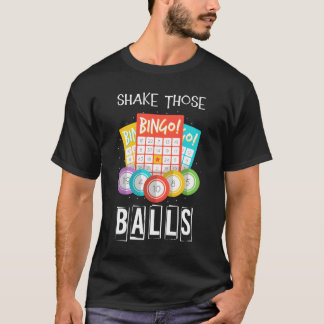 Shake Those Balls Bingo Caller Gamble Lottery Bing T Shirt