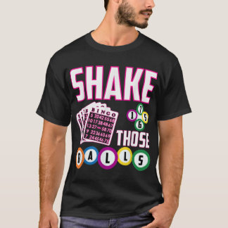 Shake Those Balls Funny Bingo T Shirt