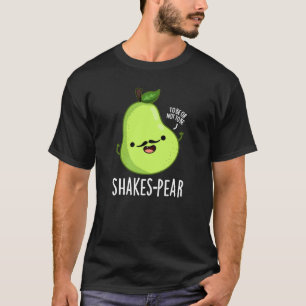Shakes-Funny Pear Fruit Pun Mörk BG T Shirt