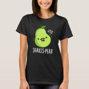 Shakes-Funny Pear Fruit Pun Mörk BG T Shirt