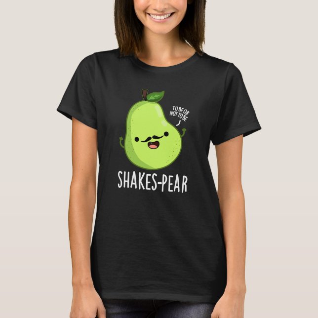 Shakes-Funny Pear Fruit Pun Mörk BG T Shirt (Framsida)