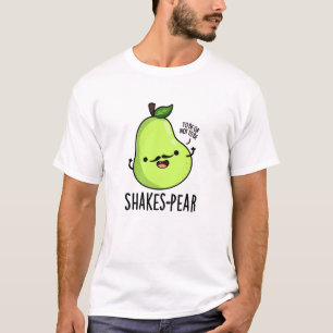 Shakes Pear Fruit Pun T Shirt