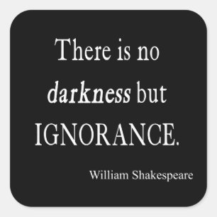 Shakespeare Citat No Mörkret but Ignorance Citat Fyrkantigt Klistermärke