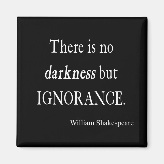 Shakespeare Citat No Mörkret but Ignorance Citat Magnet (Framsidan)