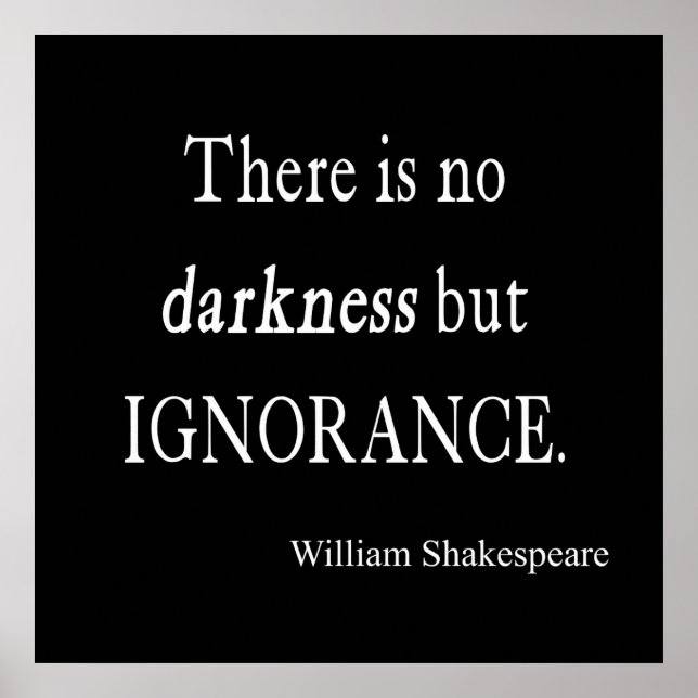 Shakespeare Citat No Mörkret but Ignorance Citat Poster (Framsidan)