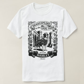Shakespeare in the Dog Park - Hamlet T Shirt