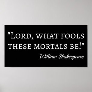 Shakespeare Quote - Fool Mortales I Poster