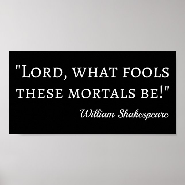 Shakespeare Quote - Fool Mortales I Poster (Framsidan)