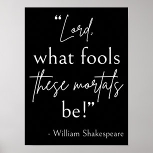 Shakespeare Quote - Fool Mortales II Poster