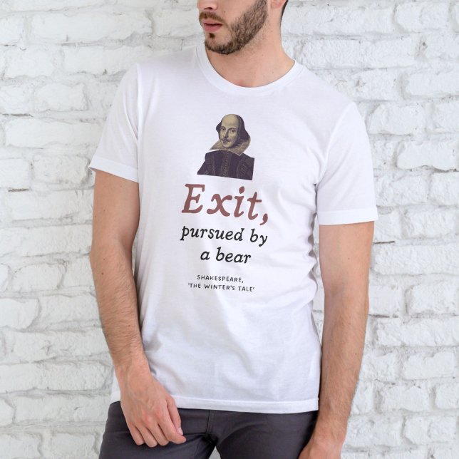 Shakespeare Quote Funny Literary Studenten T Shirt (Fun for Shakespeare fans, this shirt features the famous stage direction "Exit, pursued by a bear.")